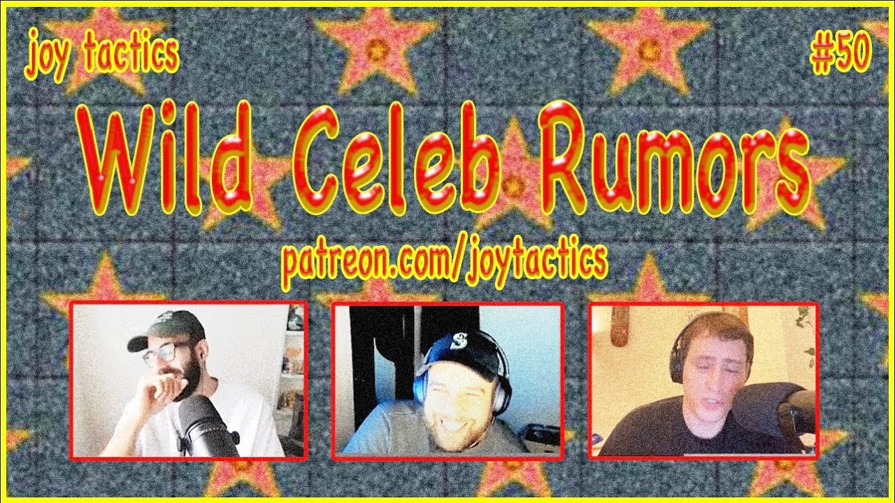 Wild Ass Celebrity Rumors | Joy Tactics Podcast | Ep. 50