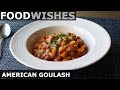 American Goulash (One-Pot Beef & Macaroni) - Food Wishes