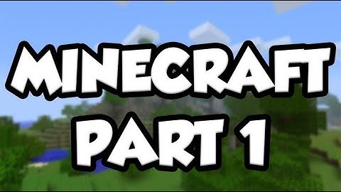 Minecraft: A new world (Part 1)