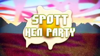 Video voorbeeld van "Spott - Hen Party"