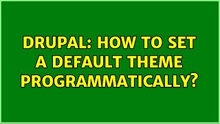 Drupal: How to set a default theme programmatically?