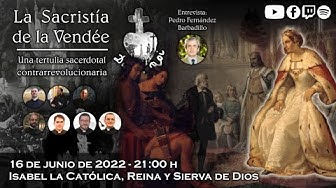 Imagen del video: Isabel la Católica, Reina y Sierva de Dios - La Sacristía de La Vendée: 16-06-2022