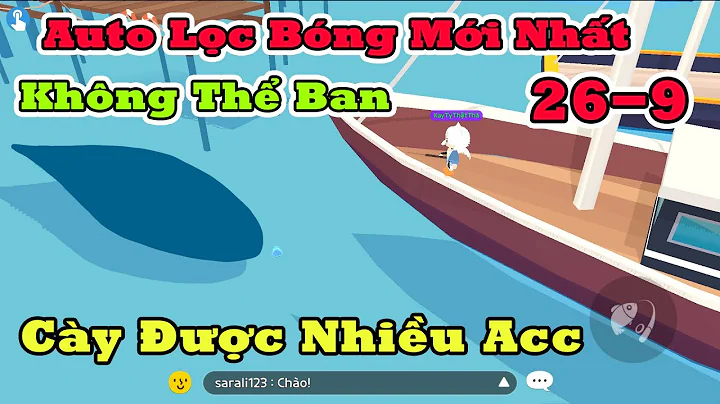 Auto Lọc Bóng Cá Không Thể Ban, cày được nhiều Acc 1 lúc dành cho mọi giả lập game Play Together