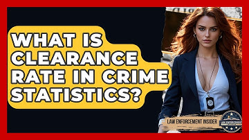 What Is Clearance Rate In Crime Statistics? - Law Enforcement Insider