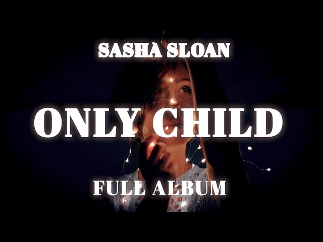 Sasha Sloan - Only child (Full Album) class=