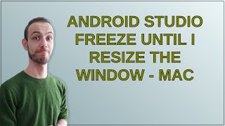 Android Studio freeze until I resize the window - Mac