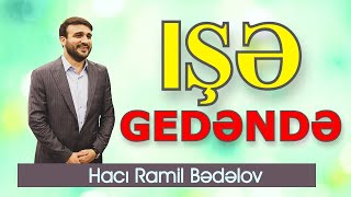 Hacı Ramil - Hər Evdən Çıxanda Bu Sözü De Çıxsa O Gün Səni Uğur Bürüyər