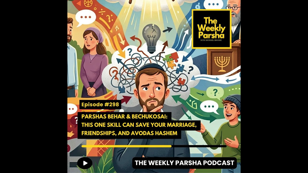 Parshas Behar & Bechukosai: This One Skill Can Save Your Marriage, Friendships, and Avodas Hashem Parshas Behar & Bechukosai: This One Skill Can Save Your Marriage, Friendships, and Avodas Hashem
