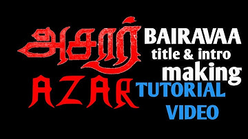 BAIRAVAA | title & intro making | Tutorial by Azar :-)