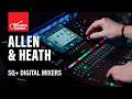 NEW Allen &amp; Heath SQ+ Digital Mixers (SQ5+, SQ6+, SQ7+) | Overview and Demo