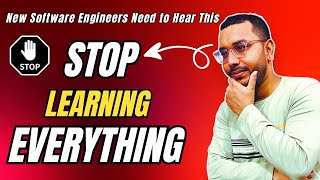 Don’t Learn Everything as a Software Engineer | What Beginners Must Focus On