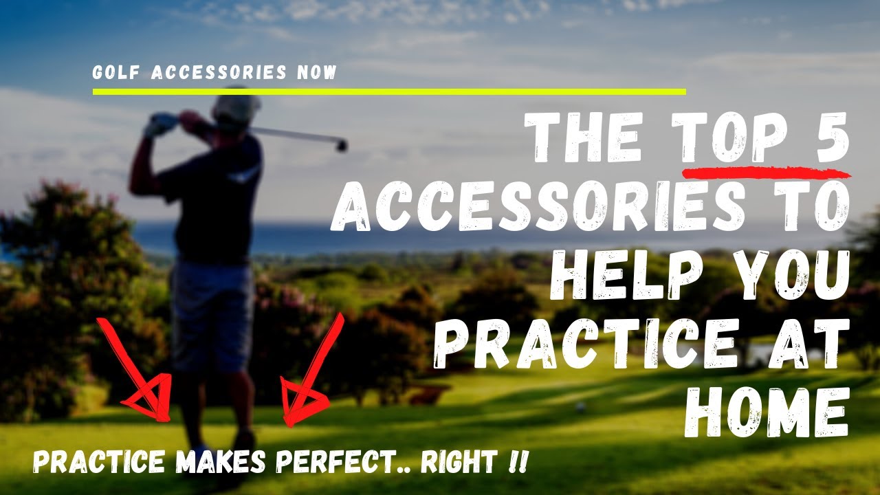 Top 5 Golf Accessories To Help You Practice At Home Useful Golf