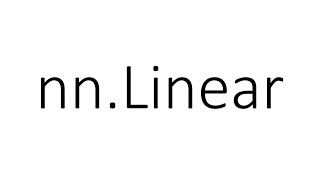 nn.Linear in PyTorch