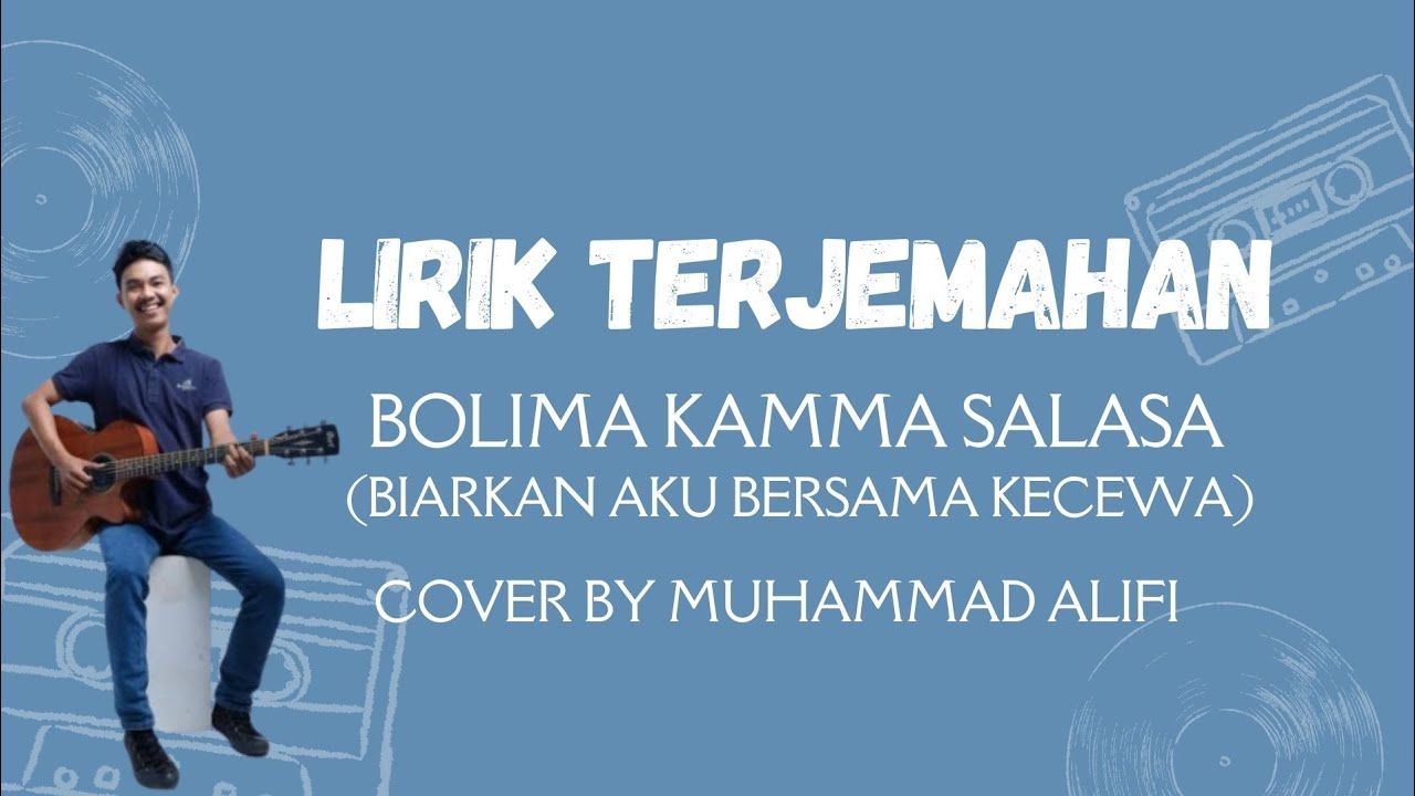 Arti Lagu Bolima Kamma Salasa - Cover by Muhammad Alifi (Terjemahan Bahasa Indonesia)