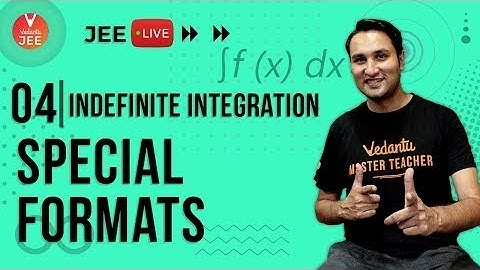 Indefinite Integration | Special Formats L-4 | Ace Integration | Class 12 | JEE Maths | Vedantu JEE