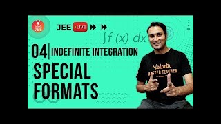 Indefinite Integration | Special Formats L-4 | Ace Integration | Class 12 | JEE Maths | Vedantu JEE