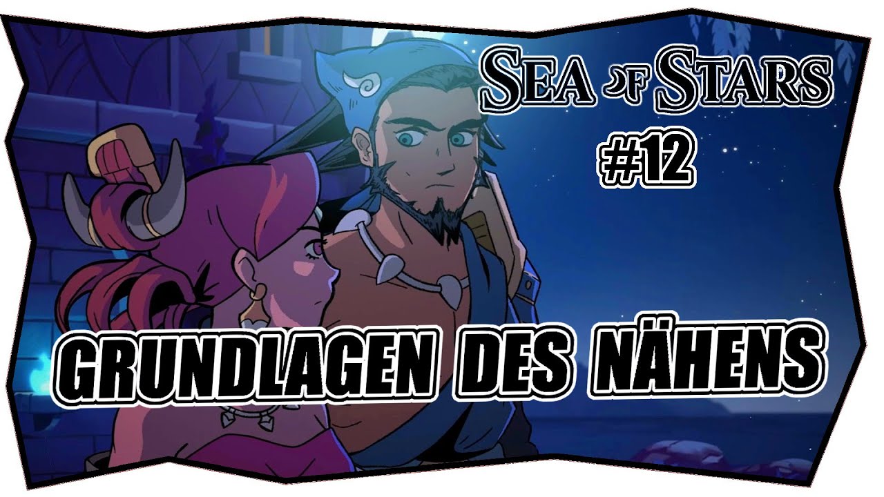 SEA OF STARS 12 GRUNDLAGEN DES NÄHENS ★ Kinder der Sonnenwende ★ Deutsch ★ Tipps & Tricks
