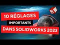 10 réglages importants dans Solidworks 2023