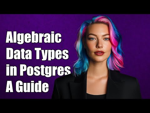 Understanding Algebraic Data Types in Postgres: A Comprehensive Guide