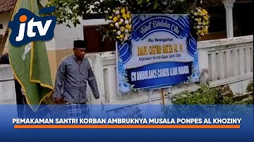 SANTRI KORBAN AMBRUKNYA MUSALA PONPES AL KHOZINY DIMAKAMKAN DI JEMBER