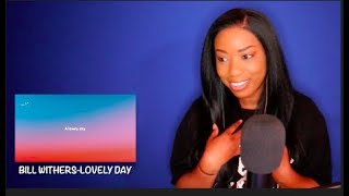 Bill Withers - Lovely Day *DayOne Reacts*