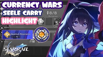 HSR CURRENCY WARS | Seele Carry | Quantum Resonance