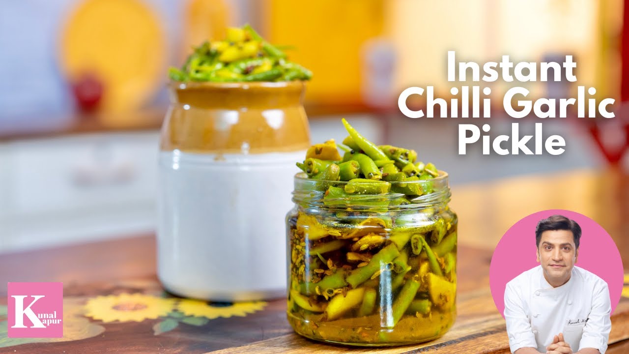 Instant Green Chilli Pickle Recipe | मिर्ची और लहसुन का अचार | Chilli Garlic Pickle | Kunal Kapur