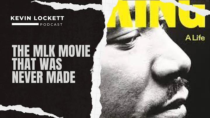 The Martin Luther King Jr  Movie That Was Never Made | Jonathan Eig |  Kevin Lockett Podcast