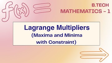 Lagrange Multipliers | Maxima and Minima with Constraints | Engineering Mathematics - 1