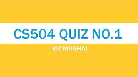 CS504 QUIZ(1) SOLVED BY RIZ MUGHAL