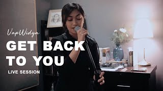 UAP WIDYA - GET BACK TO YOU (LIVE SESSION)