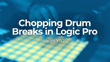Chopping Drum Breaks in Logic Pro with YTC