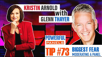 Powerful Panel Discussion Tip #73 with Glenn Thayer: Your Biggest Fear Moderating a Panel?