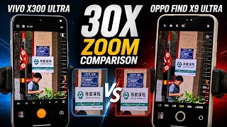 Vivo X300 Ultra and OPPO Find X9 Ultra, 30x zoom photo comparison!