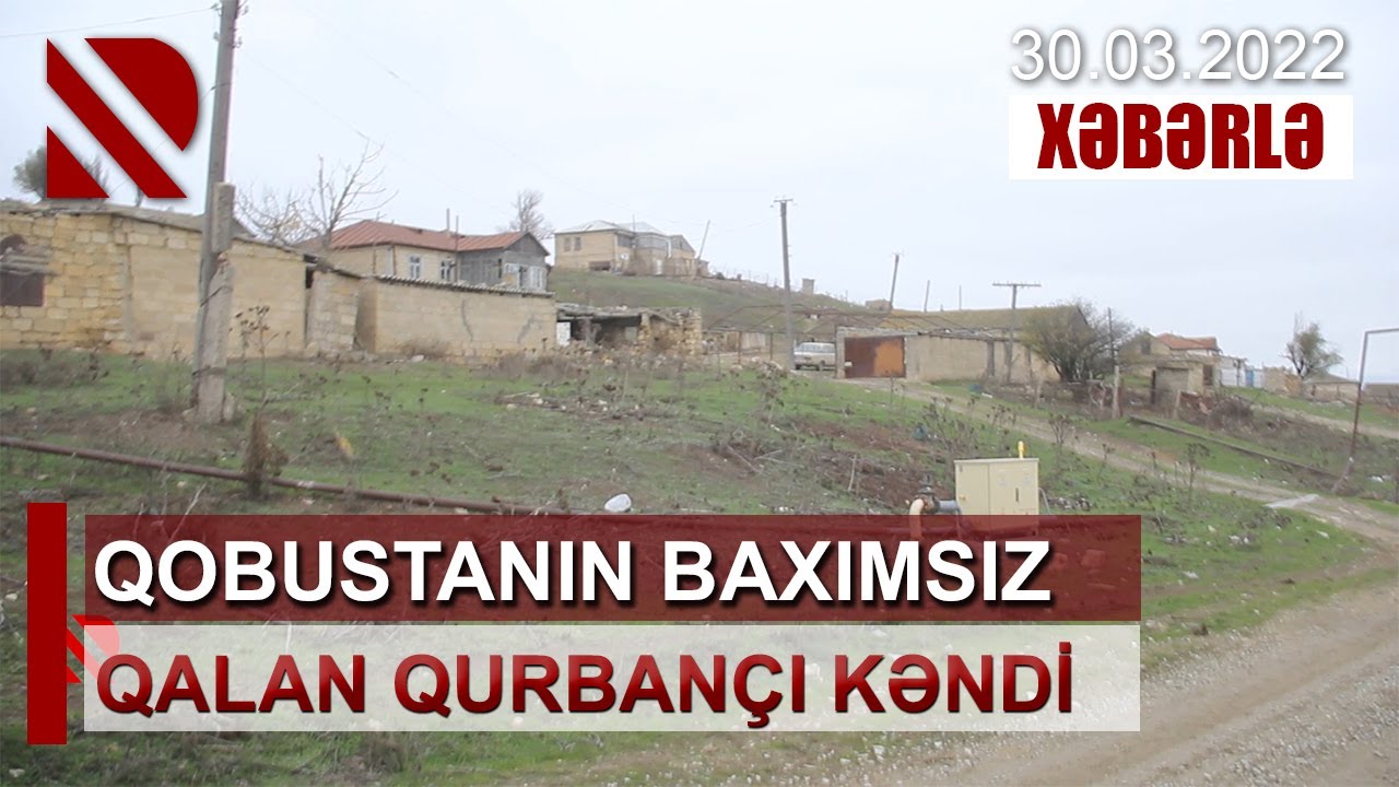 Qobustanın baxımsız qalan Qurbançı kəndi