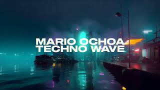 Mario Ochoa - TECHNO WAVE