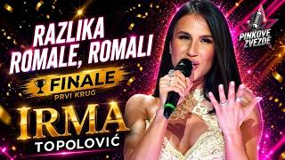 Irma Topolović - Razlika / Romale, Romali Finale Pinkove Zvezde