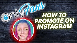 Maximizing Your OnlyFans Exposure: Proven Instagram Promotion Strategies with OMGhBomb