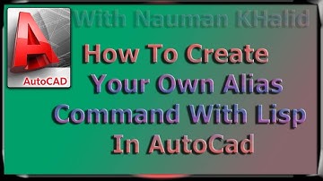 How To Create Your Own Alias Command With Lisp in AutoCad