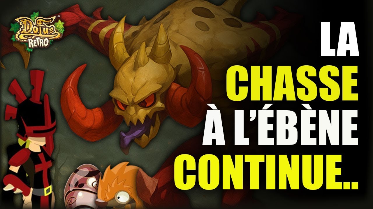 LA CHASSE à l’Ébène CONTINUE - 10 Donjons Qu'tan TEAM 6 à 8 [ DOFUS RETRO | Qu'Tan | EP  2 ]