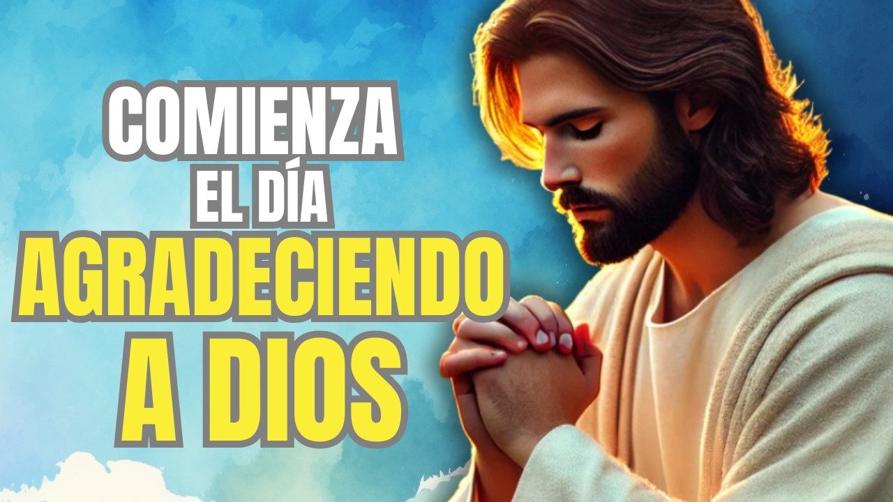 Oración de la Mañana para Agradecer a Dios por Nuestro Hogar | Gratitud para Iniciar el Día con Dios