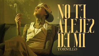 Tornillo - No Te Alejes De Mi (Video Oficial)