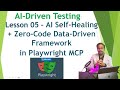 AI-Testing with Playwright MCP - Lesson 05 | AI Self-Healing + Zero-Code Data-Driven Framework &amp;Test