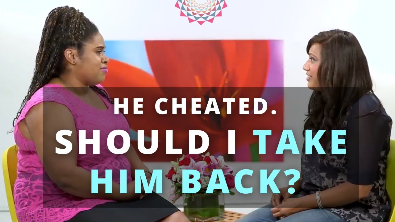 He cheated. Should I take him back? - YouTube