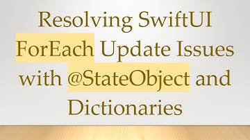 Resolving SwiftUI ForEach Update Issues with @ StateObject and Dictionaries
