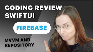 Coding Review: SwiftUI and Firebase, advanced design patterns with MVVM and Repository