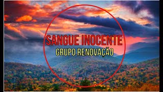 Video thumbnail of "GRUPO RENOVAÇÃO - SANGUE INOCENTE - (LEGENDADO)"