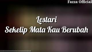 Lestari - Sekelip Mata Kau Berubah  ( Lirik )