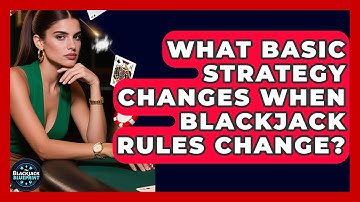 What Basic Strategy Changes When Blackjack Rules Change? - The Blackjack Blueprint
