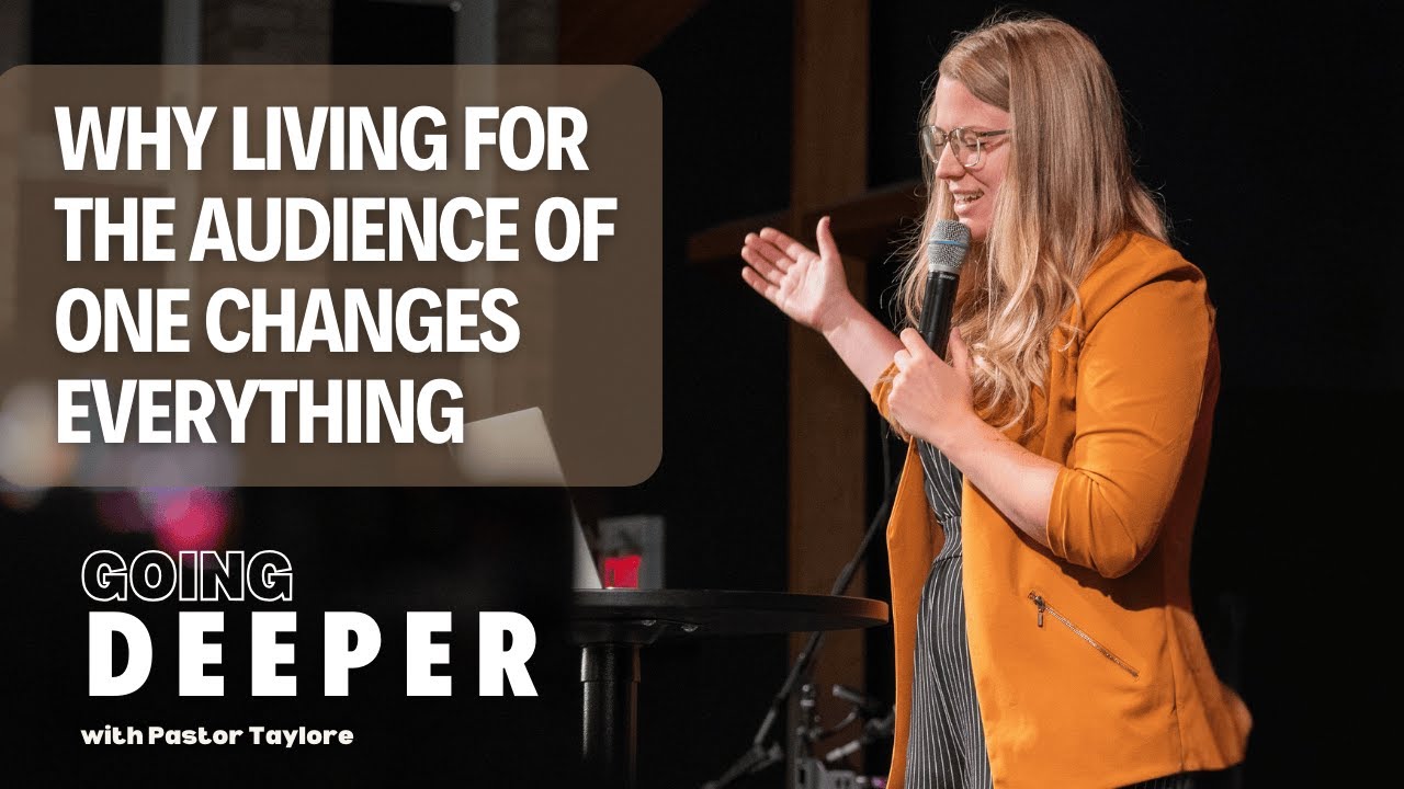 Going Deeper Why Living for the Audience of One Changes Everything